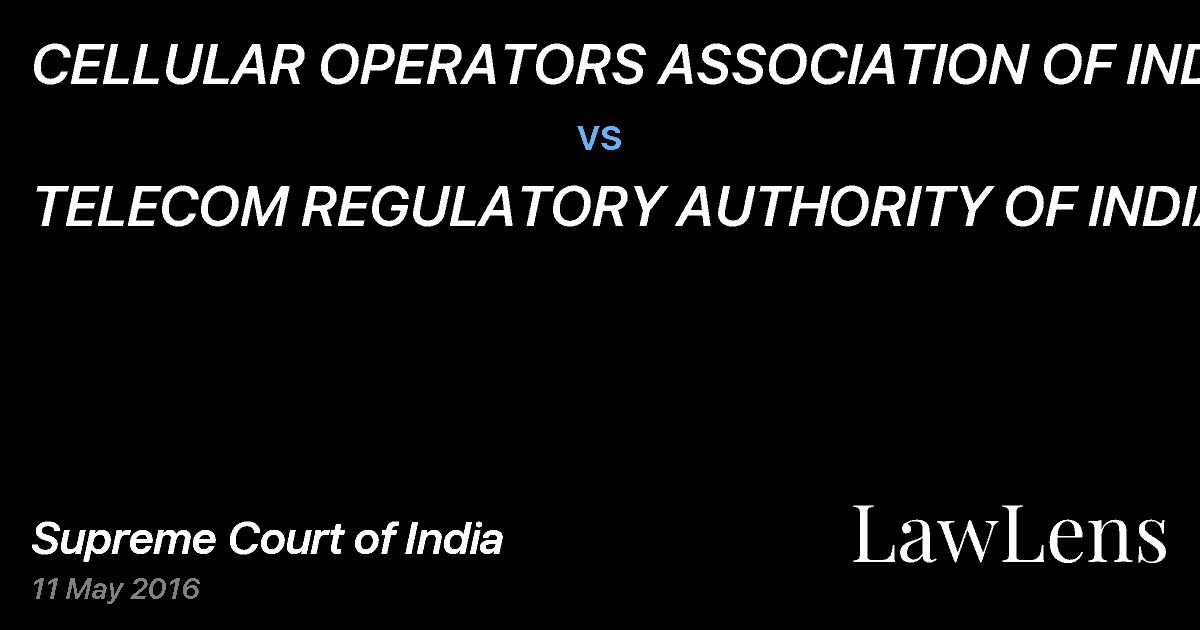 Preview image for CELLULAR OPERATORS ASSOCIATION OF INDIA vs. TELECOM REGULATORY AUTHORITY OF INDIA .