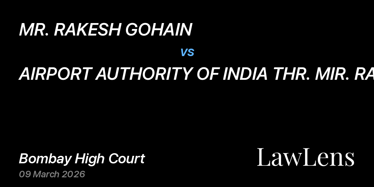 Preview image for MR. RAKESH GOHAIN vs. AIRPORT AUTHORITY OF INDIA THR. MIR. RADHAKRISHNA EVICTION OFFICER WESTERN REGIONAL AND ANR.