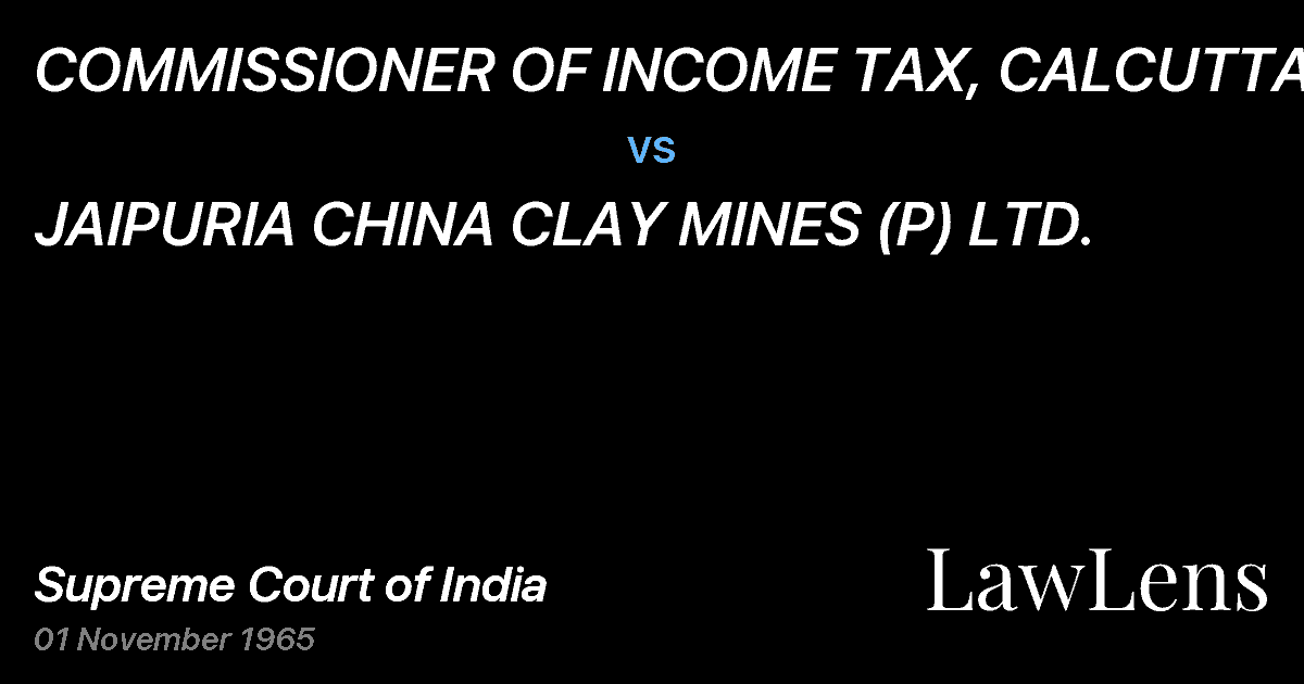 Preview image for COMMISSIONER OF INCOME TAX, CALCUTTA vs. JAIPURIA CHINA CLAY MINES (P) LTD.