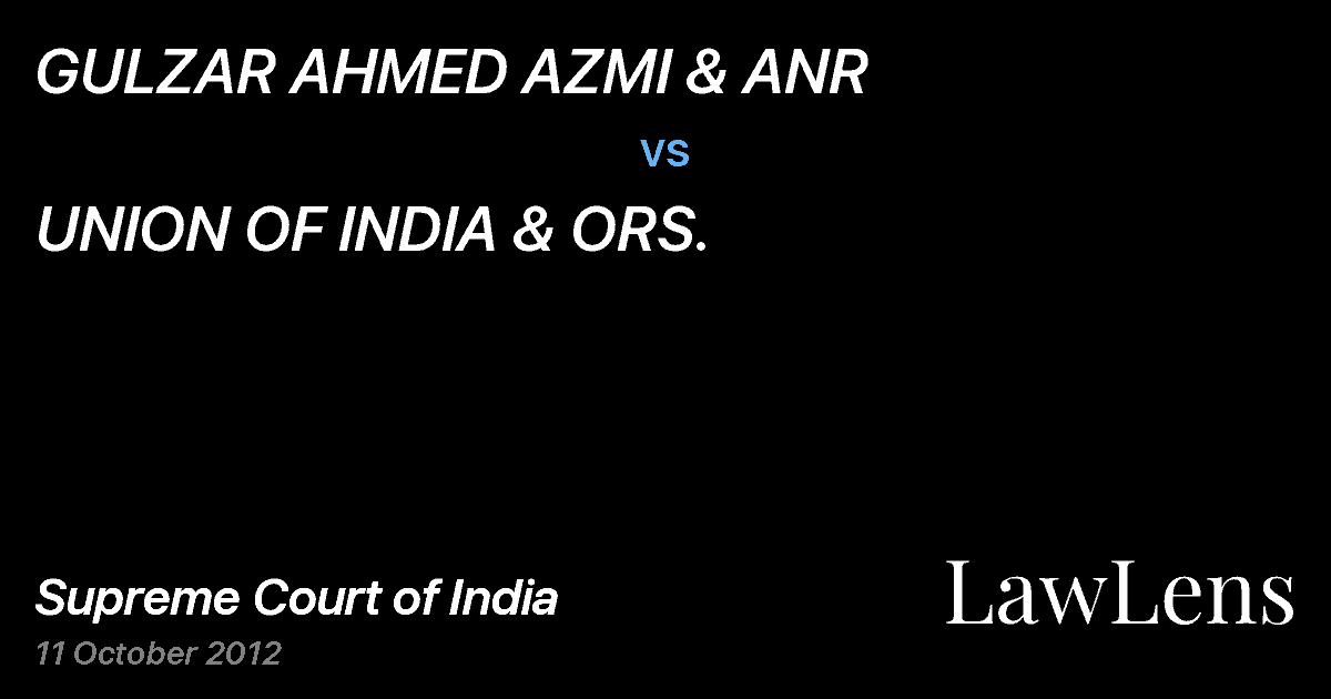Preview image for GULZAR AHMED AZMI & ANR vs. UNION OF INDIA & ORS.