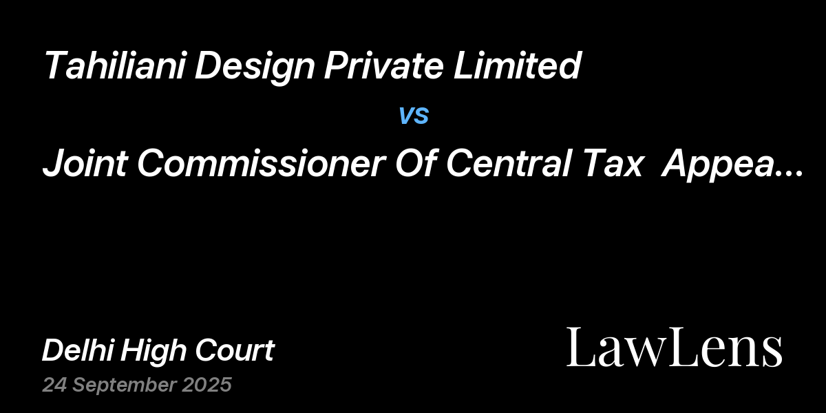 Preview image for Tahiliani Design Private Limited vs. Joint Commissioner Of Central Tax  Appeals Ii, Delhi & Ors.