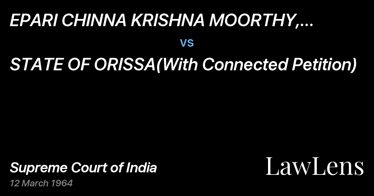 Preview image for EPARI  CHINNA  KRISHNA	MOORTHY,  PROPRIETOR,  EPARI  CHINN vs. STATE OF ORISSA(With Connected Petition)