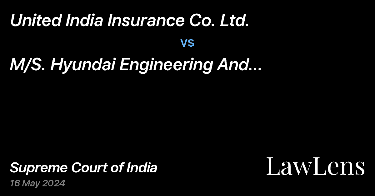 Preview image for United India Insurance Co. Ltd. vs. M/S. Hyundai Engineering And  Construction Co. Ltd.