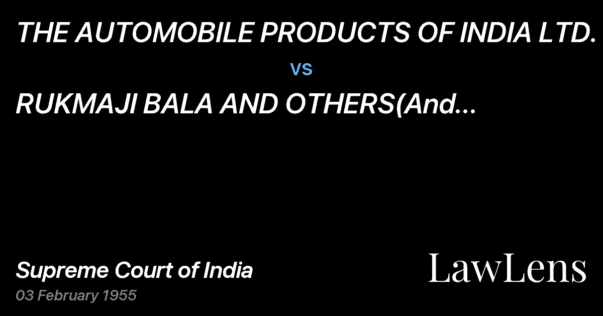 Preview image for THE AUTOMOBILE PRODUCTS OF INDIA LTD. vs. RUKMAJI BALA AND OTHERS(And connected Appeal)