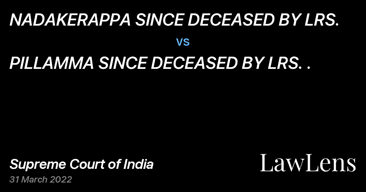 Preview image for NADAKERAPPA SINCE DECEASED BY LRS. vs. PILLAMMA SINCE DECEASED BY LRS. .