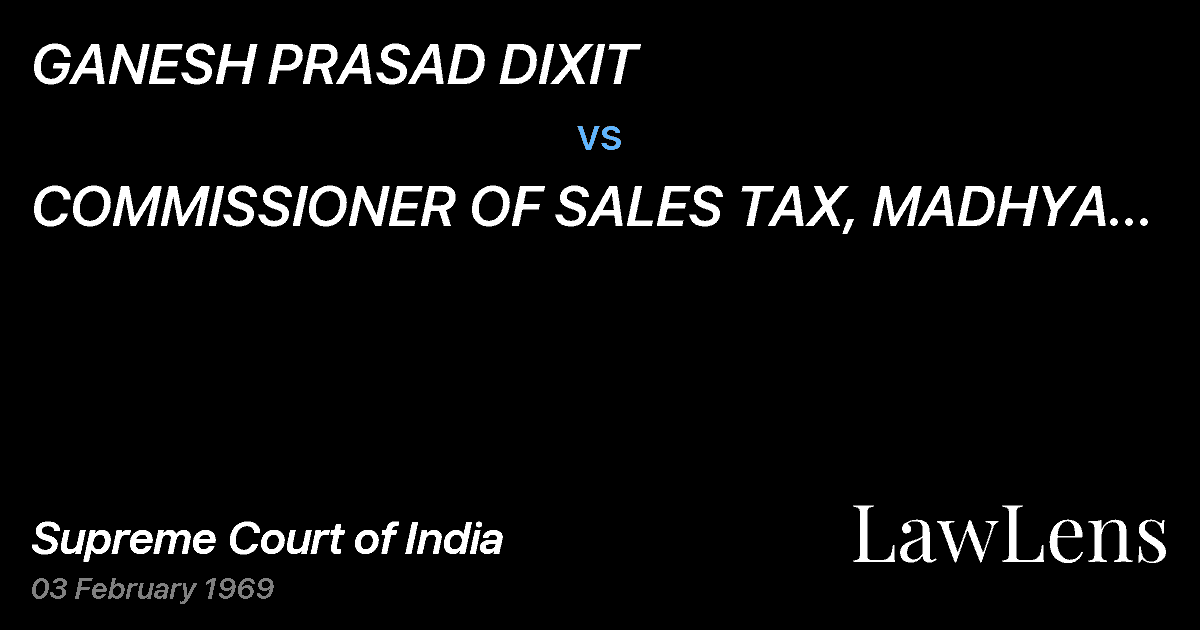 Preview image for GANESH PRASAD DIXIT vs. COMMISSIONER OF SALES TAX, MADHYA PRADESH