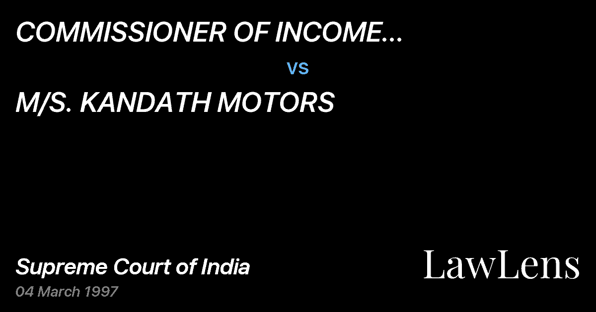 Preview image for COMMISSIONER OF INCOME TAX,KERALA-II, ERNAKULAM vs. M/S. KANDATH MOTORS