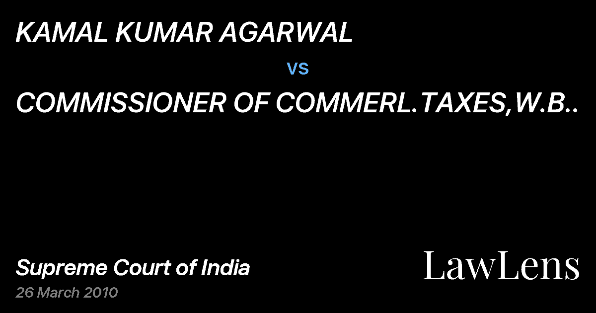 Preview image for KAMAL KUMAR AGARWAL vs. COMMISSIONER OF COMMERL.TAXES,W.B..