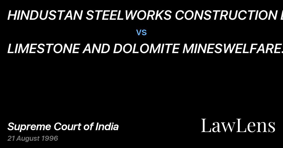 Preview image for HINDUSTAN STEELWORKS CONSTRUCTION LTD. vs. LIMESTONE AND DOLOMITE MINESWELFARE AND CESS COMMISSIONER &