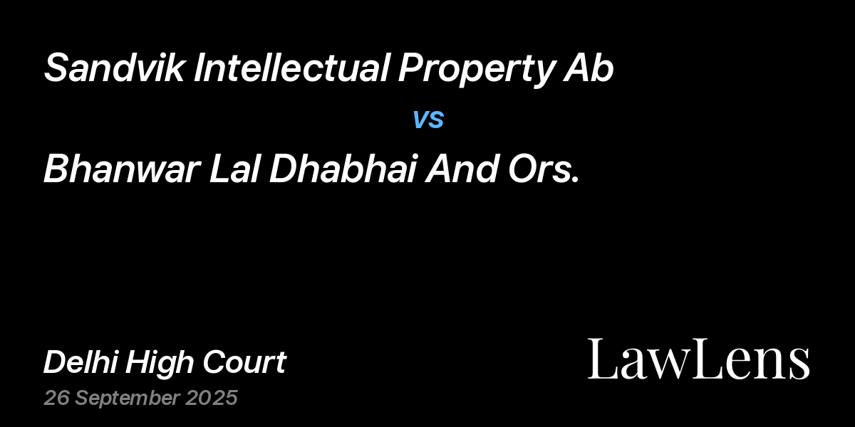 Preview image for Sandvik Intellectual Property Ab vs. Bhanwar Lal Dhabhai And Ors.