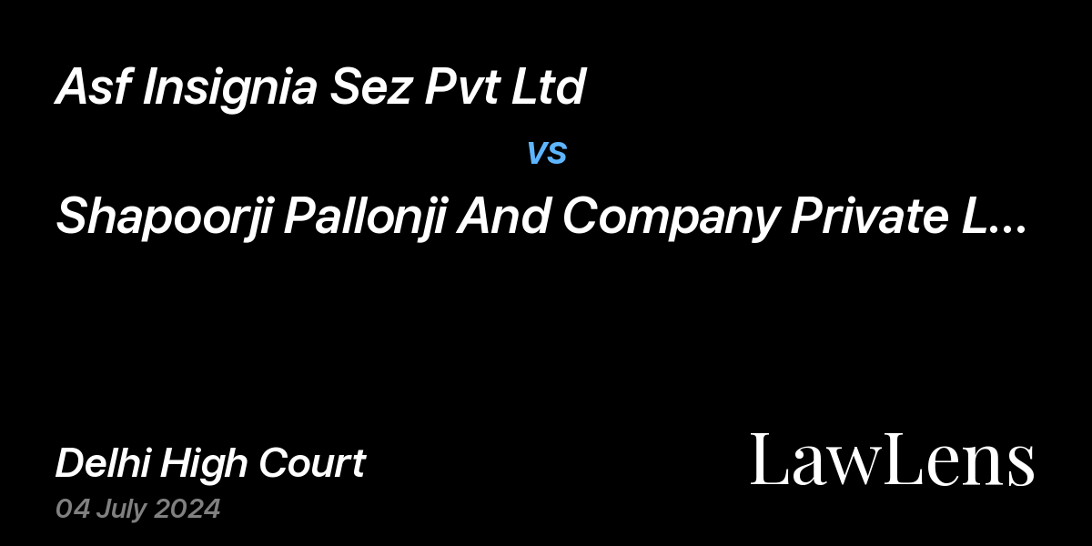 Preview image for Asf Insignia Sez Pvt Ltd vs. Shapoorji Pallonji And Company Private Limited & Ors.