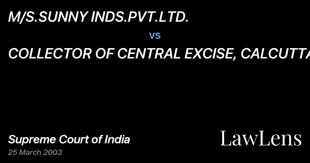 Preview image for M/S.SUNNY INDS.PVT.LTD. vs. COLLECTOR OF CENTRAL EXCISE, CALCUTTA