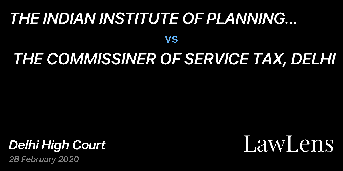 Preview image for THE INDIAN INSTITUTE OF PLANNING MANAGEMANT vs. THE COMMISSINER OF SERVICE TAX, DELHI