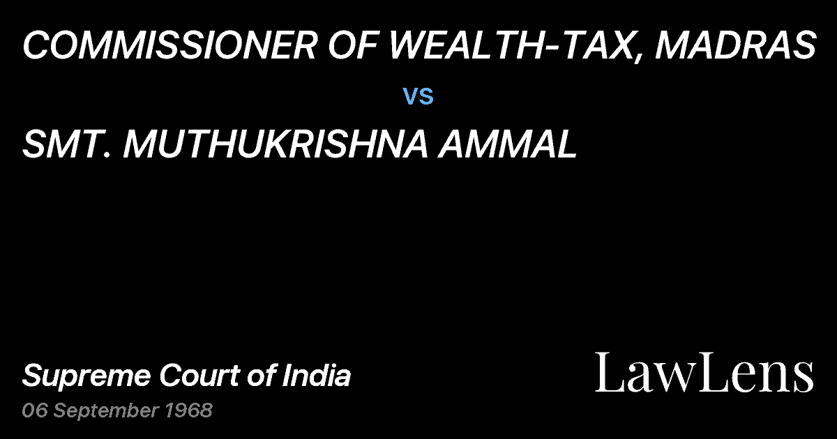 Preview image for COMMISSIONER OF WEALTH-TAX, MADRAS vs. SMT. MUTHUKRISHNA AMMAL