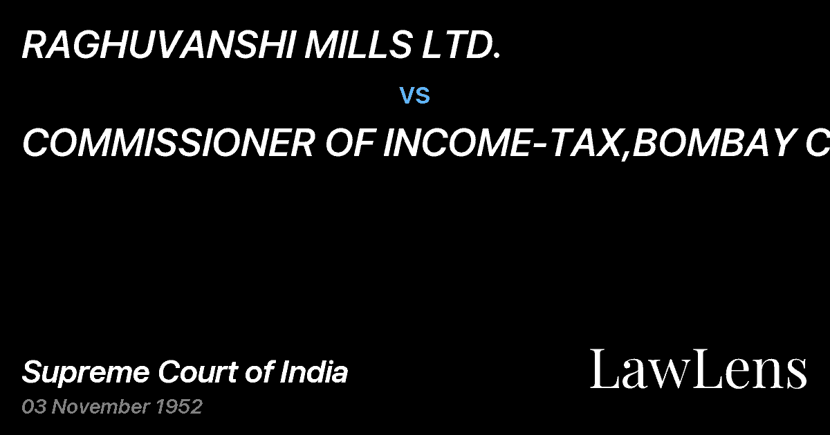 Preview image for RAGHUVANSHI MILLS LTD. vs. COMMISSIONER OF INCOME-TAX,BOMBAY CITY.