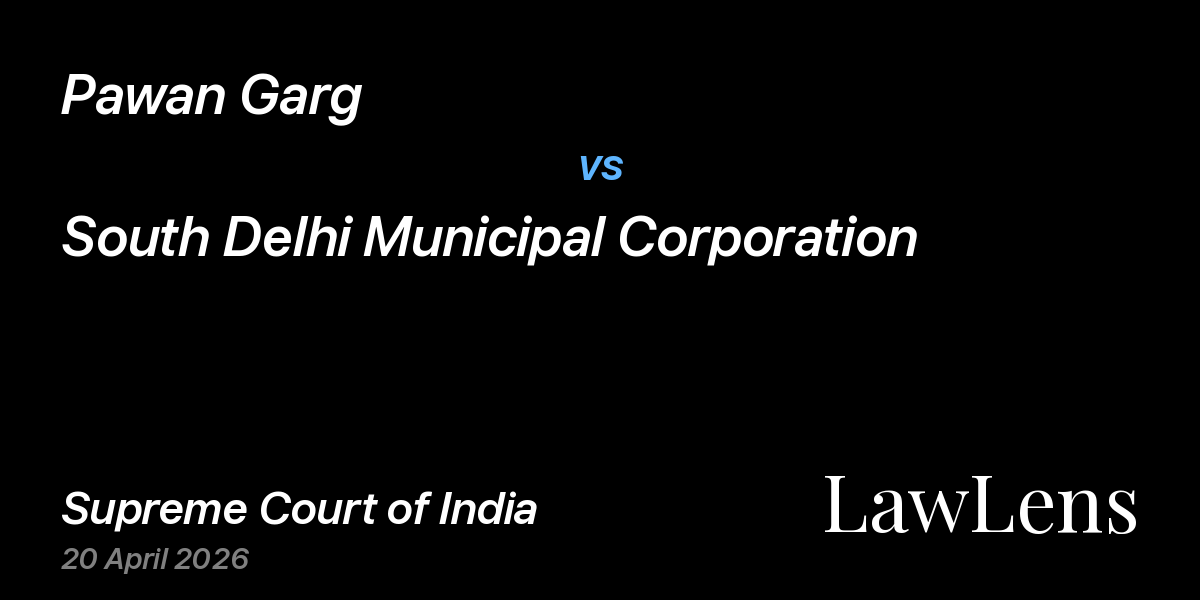 Preview image for Pawan Garg vs. South Delhi Municipal Corporation