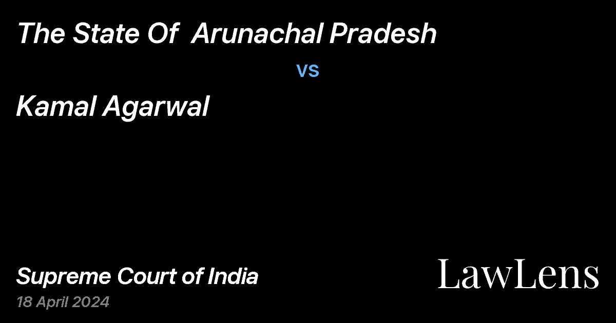Preview image for The State Of  Arunachal Pradesh vs. Kamal Agarwal