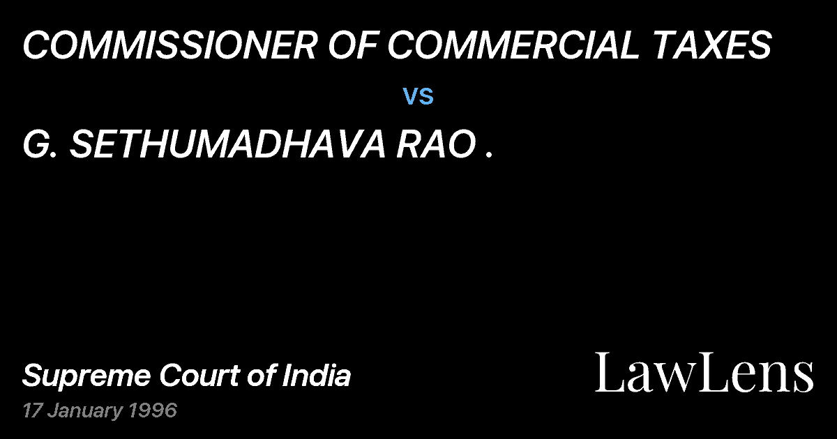 Preview image for COMMISSIONER OF COMMERCIAL TAXES vs. G. SETHUMADHAVA RAO .