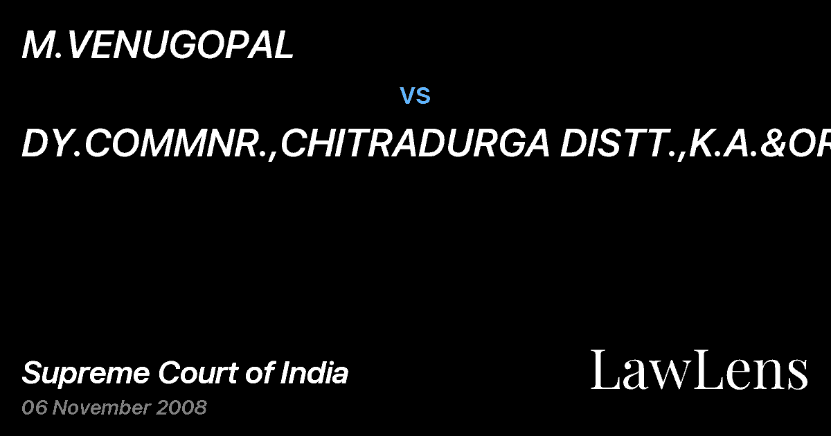Preview image for M.VENUGOPAL vs. DY.COMMNR.,CHITRADURGA DISTT.,K.A.&ORS.