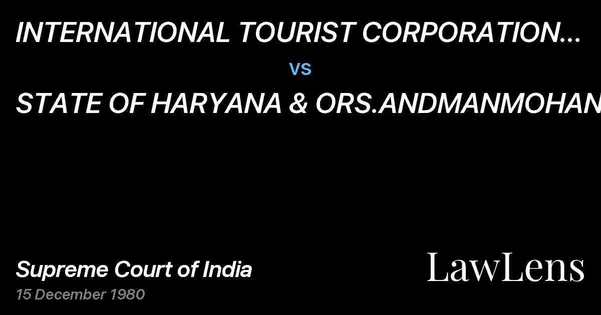 Preview image for INTERNATIONAL TOURIST CORPORATION ETC. ETC. vs. STATE OF HARYANA & ORS.ANDMANMOHAN VIG & ORS.v.STATE OF HAR