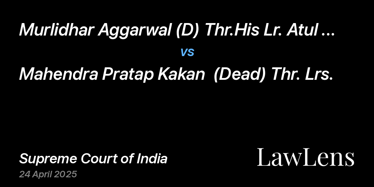 Preview image for Murlidhar Aggarwal (D) Thr.His Lr. Atul Kumar Aggarwal vs. Mahendra Pratap Kakan  (Dead) Thr. Lrs.