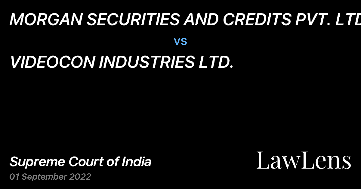 Preview image for MORGAN SECURITIES AND CREDITS PVT. LTD. vs. VIDEOCON INDUSTRIES LTD.