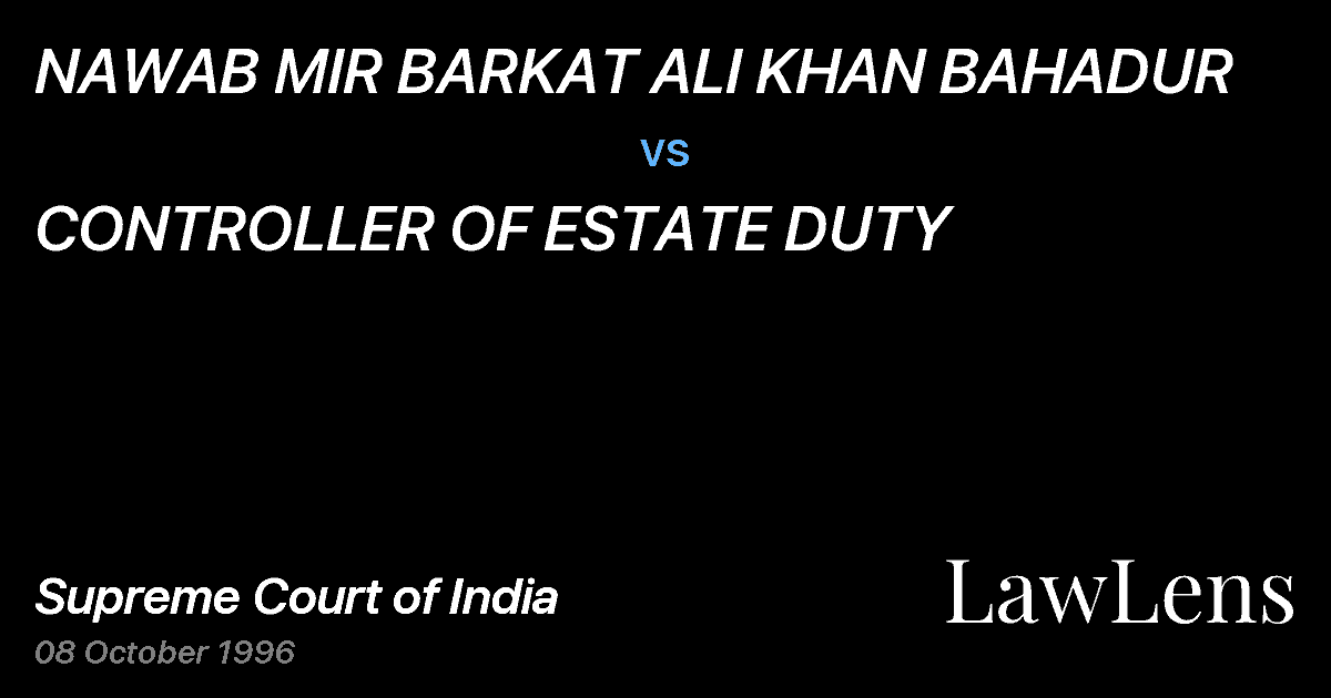 Preview image for NAWAB MIR BARKAT ALI KHAN BAHADUR vs. CONTROLLER OF ESTATE DUTY