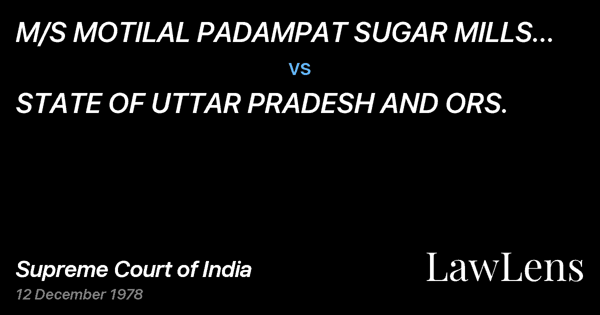 Preview image for M/S MOTILAL PADAMPAT SUGAR MILLS CO. (P.) LTD. vs. STATE OF UTTAR PRADESH AND ORS.