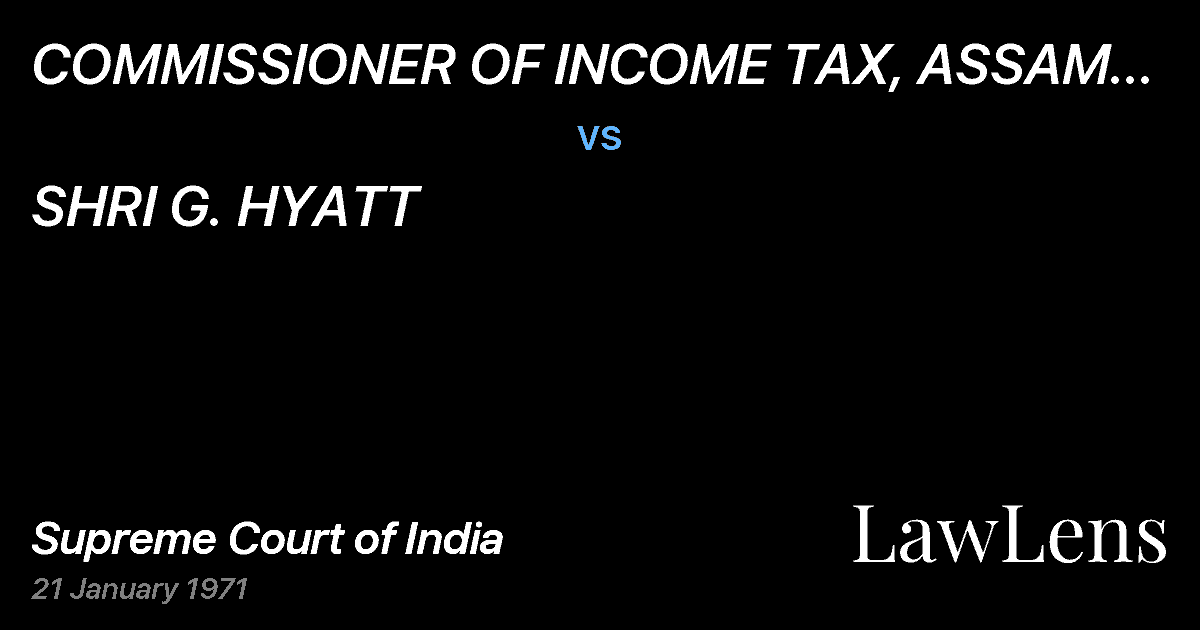 Preview image for COMMISSIONER OF INCOME TAX, ASSAM ANDNAGALAND ETC. vs. SHRI G. HYATT