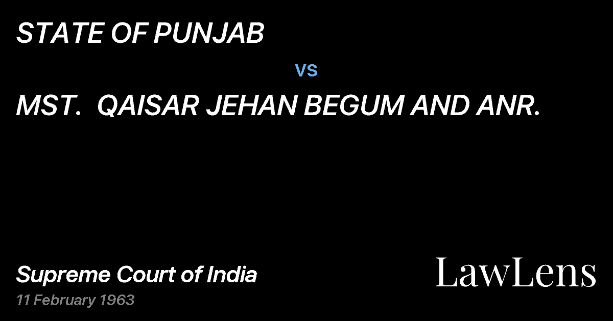 Preview image for STATE OF PUNJAB vs. MST.  QAISAR JEHAN BEGUM AND ANR.