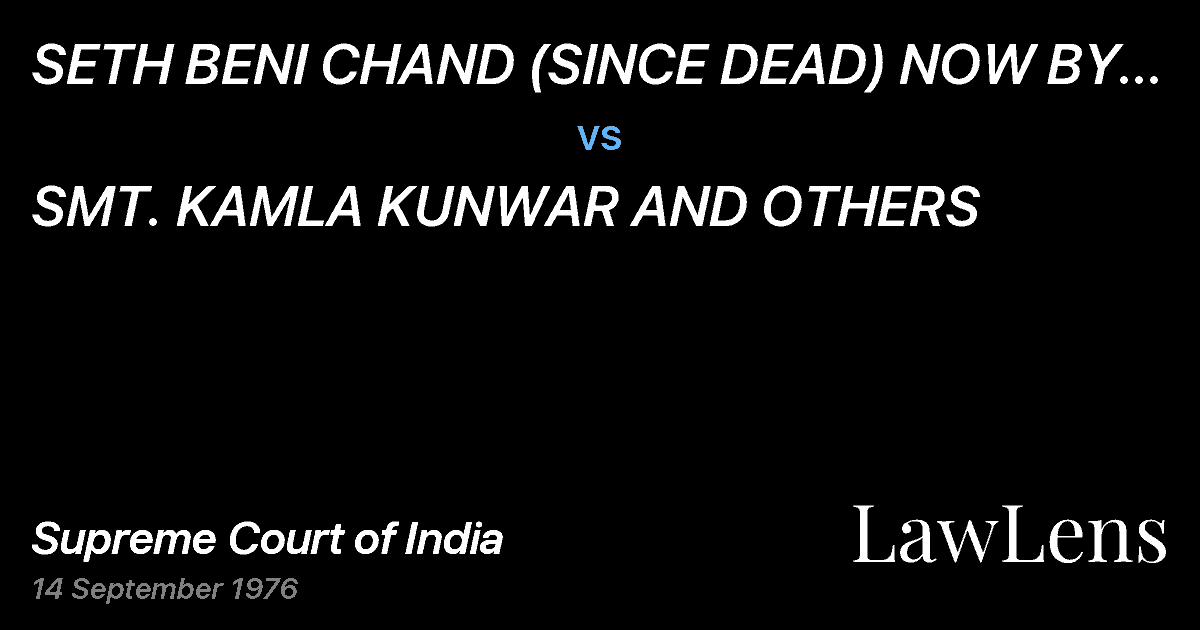 Preview image for SETH BENI CHAND (SINCE DEAD) NOW BY L.RS. vs. SMT. KAMLA KUNWAR AND OTHERS