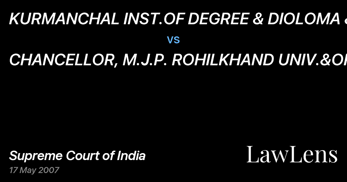 Preview image for KURMANCHAL INST.OF DEGREE & DIOLOMA &ORS vs. CHANCELLOR, M.J.P. ROHILKHAND UNIV.&ORS.