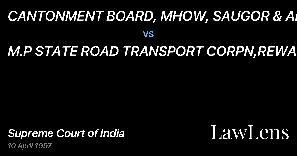 Preview image for CANTONMENT BOARD, MHOW, SAUGOR & ANOTHER vs. M.P STATE ROAD TRANSPORT CORPN,REWA TRANSPORT SERVICES, REW