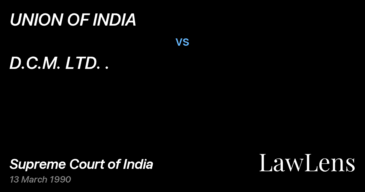 Preview image for UNION OF INDIA vs. D.C.M. LTD. .