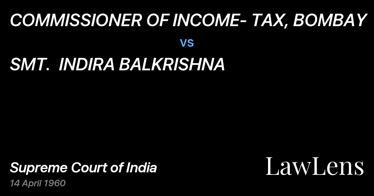 Preview image for COMMISSIONER OF INCOME- TAX, BOMBAY vs. SMT.  INDIRA BALKRISHNA