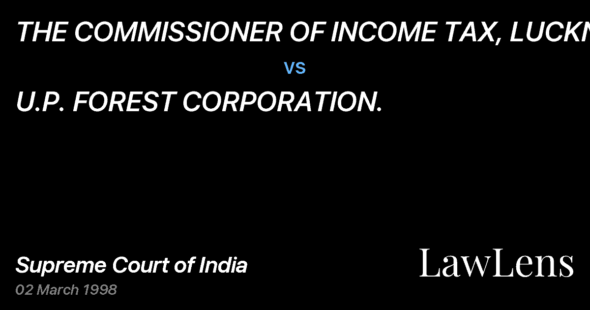 Preview image for THE COMMISSIONER OF INCOME TAX, LUCKNOW. vs. U.P. FOREST CORPORATION.