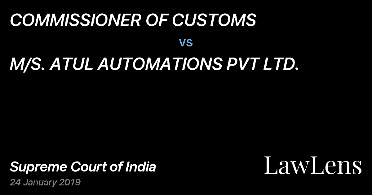 Preview image for COMMISSIONER OF CUSTOMS vs. M/S. ATUL AUTOMATIONS PVT LTD.