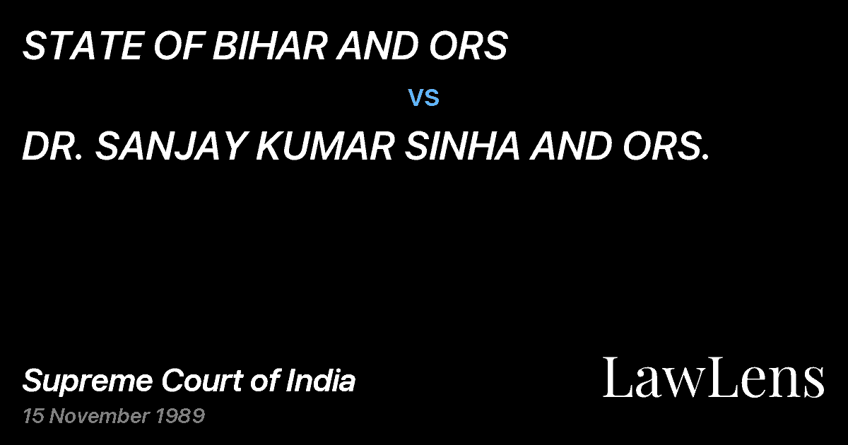 Preview image for STATE OF BIHAR AND ORS vs. DR. SANJAY KUMAR SINHA AND ORS.