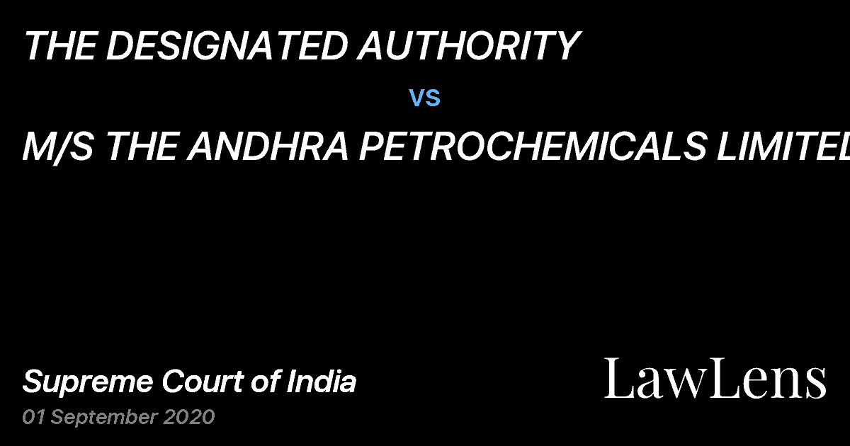 Preview image for THE DESIGNATED AUTHORITY vs. M/S THE ANDHRA PETROCHEMICALS LIMITED