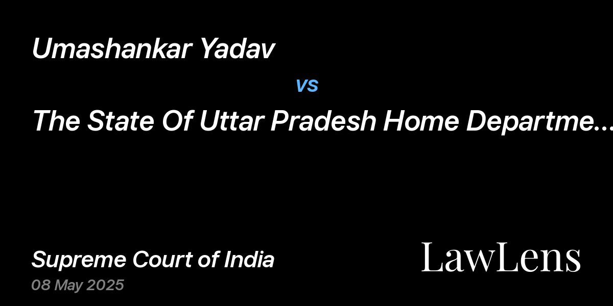 Preview image for Umashankar Yadav vs. The State Of Uttar Pradesh Home Department Chief Secretary