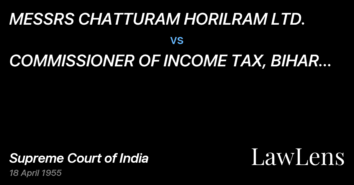 Preview image for MESSRS CHATTURAM HORILRAM LTD. vs. COMMISSIONER OF INCOME TAX, BIHAR AND ORISSA.