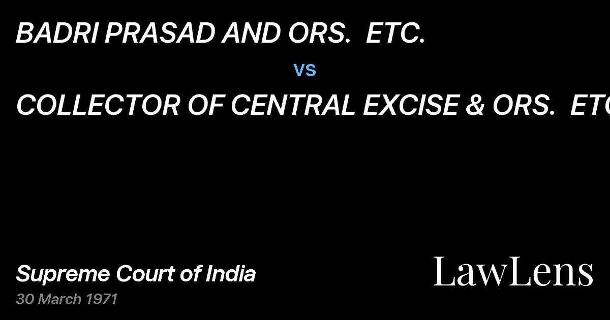 Preview image for BADRI PRASAD AND ORS.  ETC. vs. COLLECTOR OF CENTRAL EXCISE & ORS.  ETC.