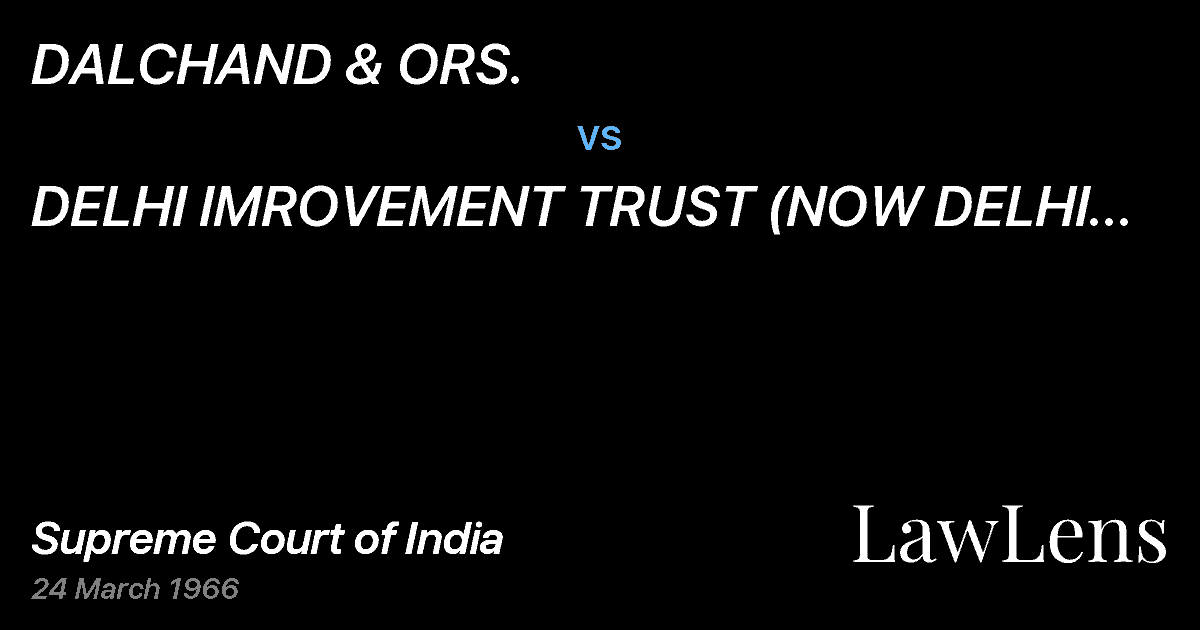 Preview image for DALCHAND & ORS. vs. DELHI IMROVEMENT TRUST (NOW DELHI DEVELOPMENTAUTHORTTY)	 N