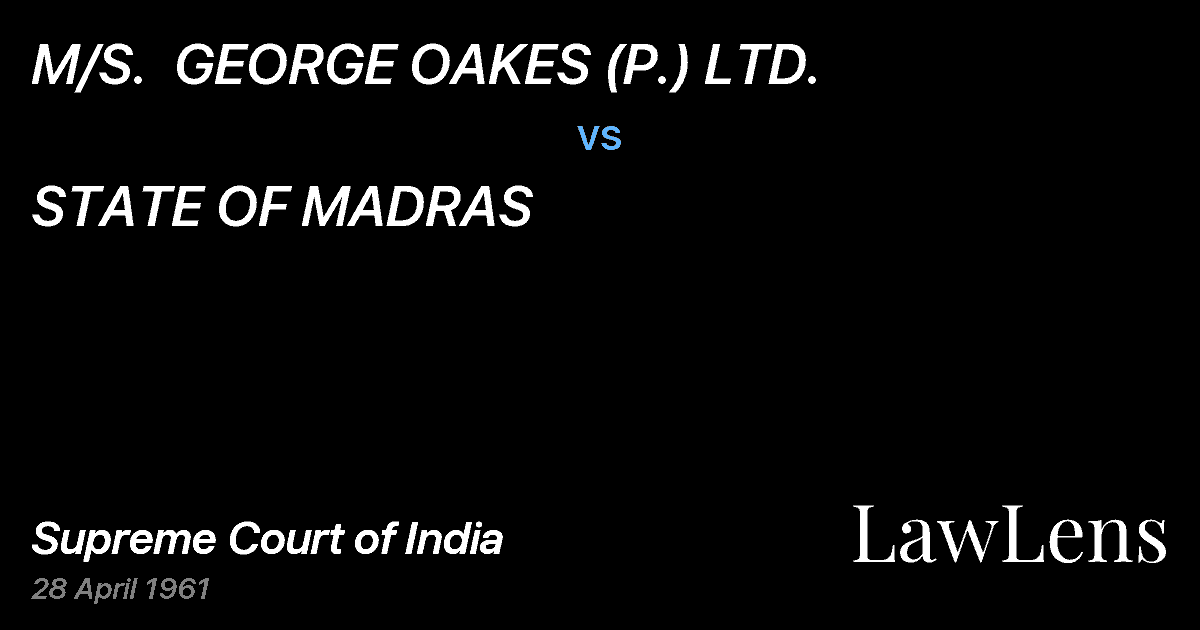 Preview image for M/S.  GEORGE OAKES (P.) LTD. vs. STATE OF MADRAS