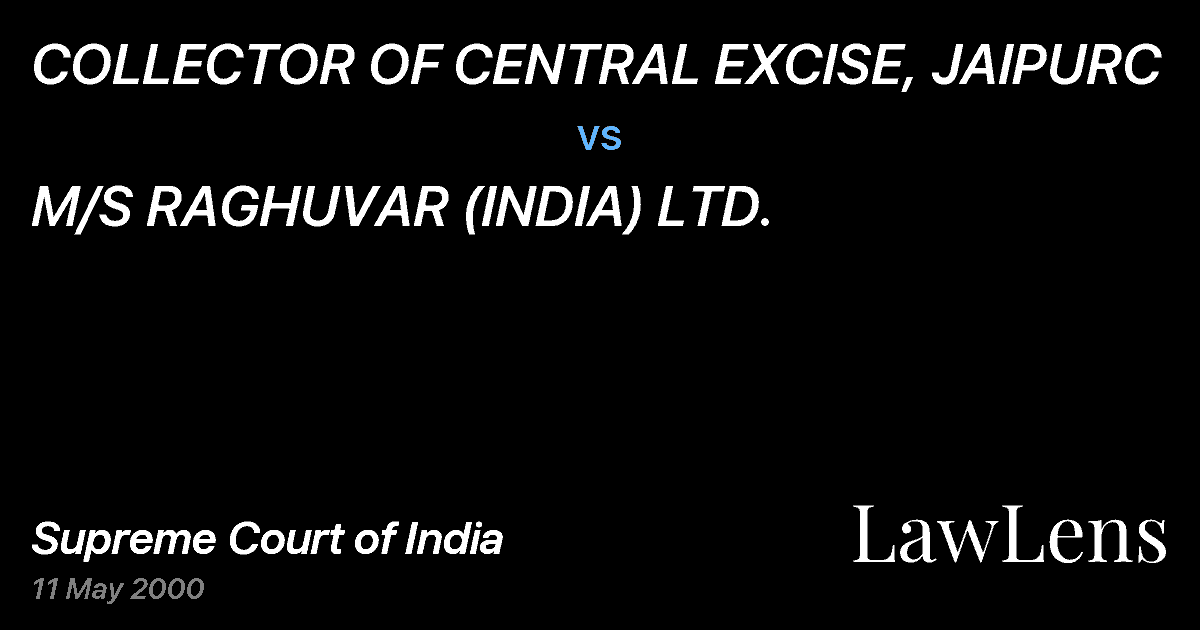 Preview image for COLLECTOR OF CENTRAL EXCISE, JAIPURC vs. M/S RAGHUVAR (INDIA) LTD.