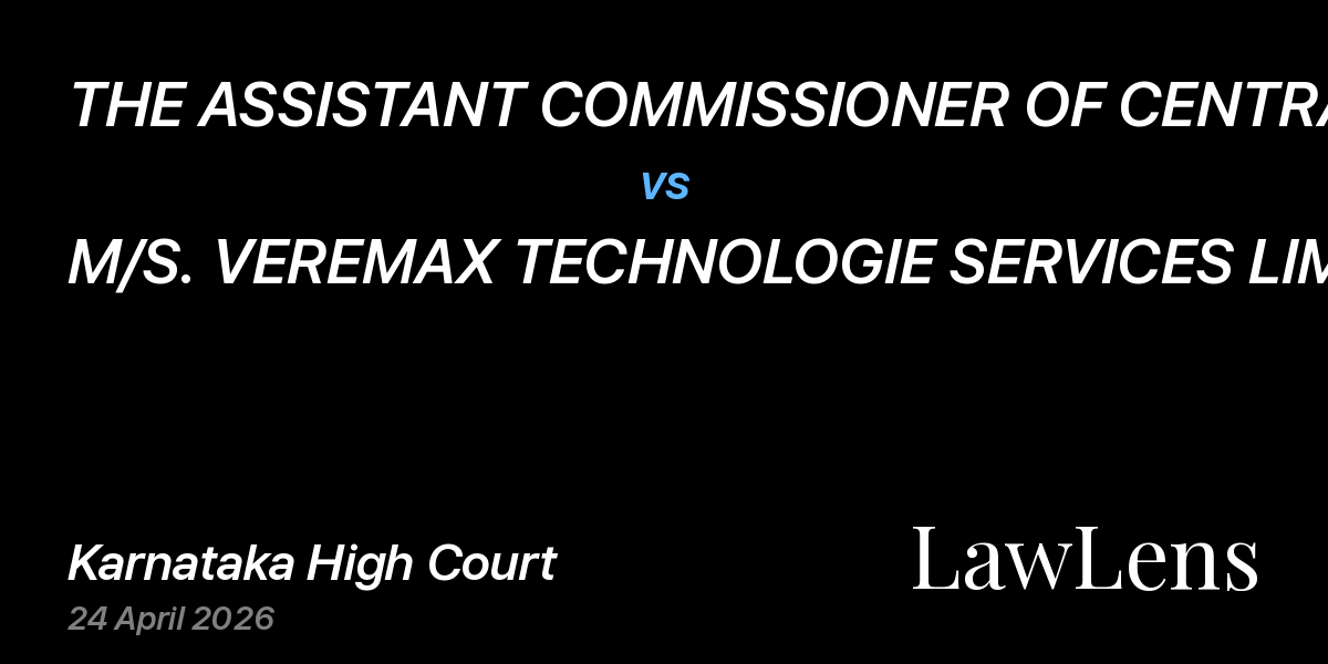 Preview image for THE ASSISTANT COMMISSIONER OF CENTRAL TAX vs. M/S. VEREMAX TECHNOLOGIE SERVICES LIMITED