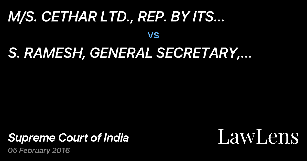Preview image for M/S. CETHAR LTD., REP. BY ITS MANAGING DIRECTOR N.K. POTHIRAJ vs. S. RAMESH, GENERAL SECRETARY, CETHAR VESSELS THOZHILALAR SANGAM .