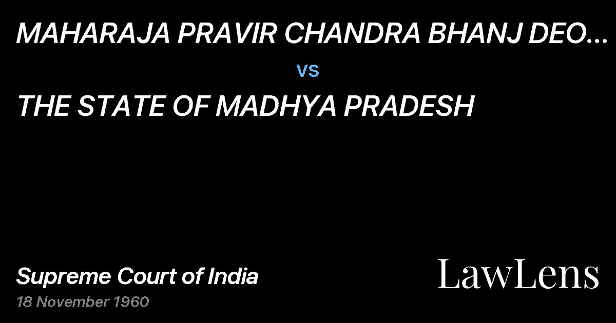 Preview image for MAHARAJA PRAVIR CHANDRA BHANJ DEO  KAKATIYA vs. THE STATE OF MADHYA PRADESH