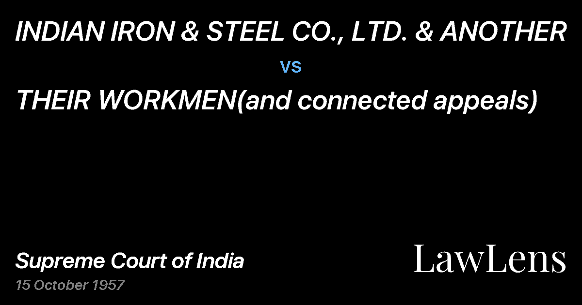 Preview image for INDIAN IRON & STEEL CO., LTD. & ANOTHER vs. THEIR WORKMEN(and connected appeals)