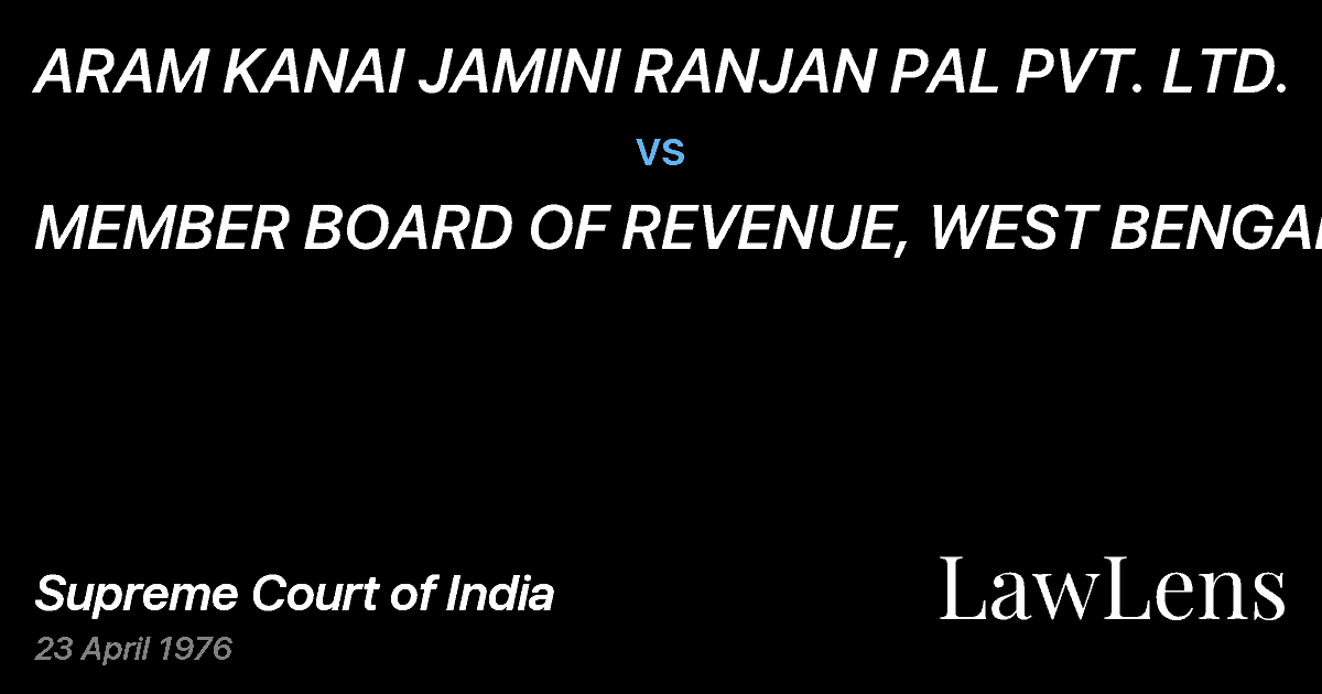 Preview image for ARAM KANAI JAMINI RANJAN PAL PVT. LTD. vs. MEMBER BOARD OF REVENUE, WEST BENGAL